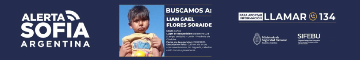 Alerta Sofía. Buscamos a Lian Gael Flores Soraide. Para aportar información llamar al 134. Ministerio de Seguridad Nacional.
